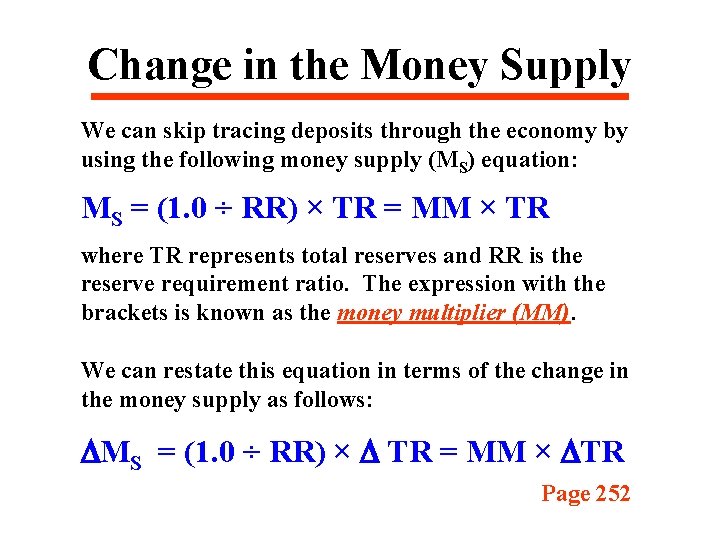 Change in the Money Supply We can skip tracing deposits through the economy by