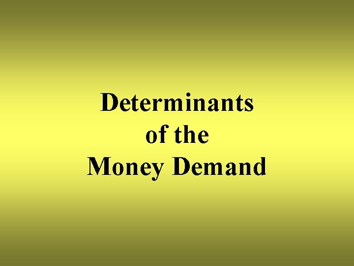 Determinants of the Money Demand 