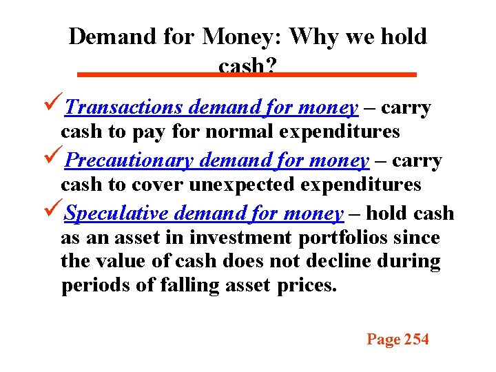 Demand for Money: Why we hold cash? üTransactions demand for money – carry cash