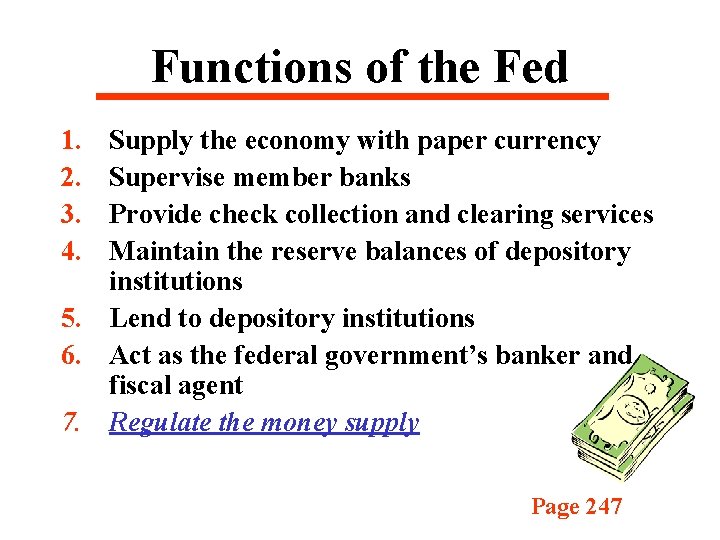 Functions of the Fed 1. 2. 3. 4. Supply the economy with paper currency