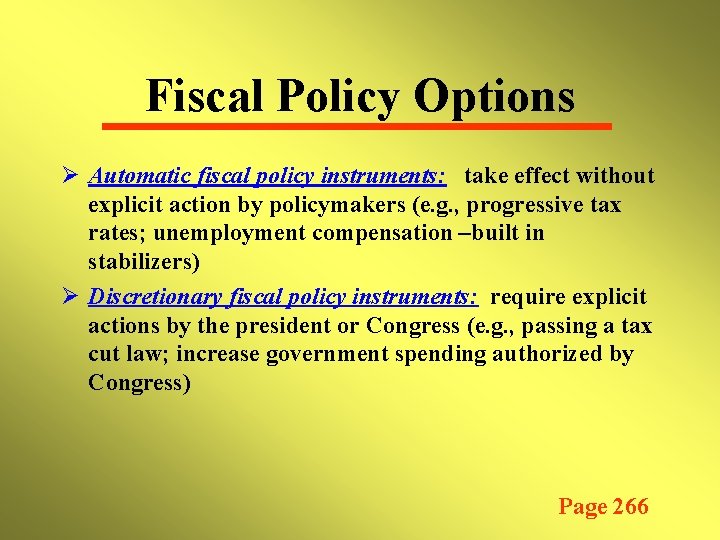 Fiscal Policy Options Ø Automatic fiscal policy instruments: take effect without explicit action by