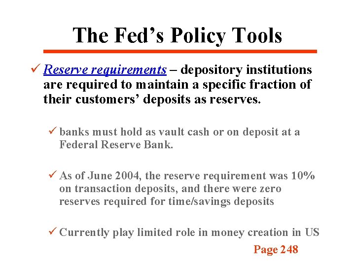 The Fed’s Policy Tools ü Reserve requirements – depository institutions are required to maintain