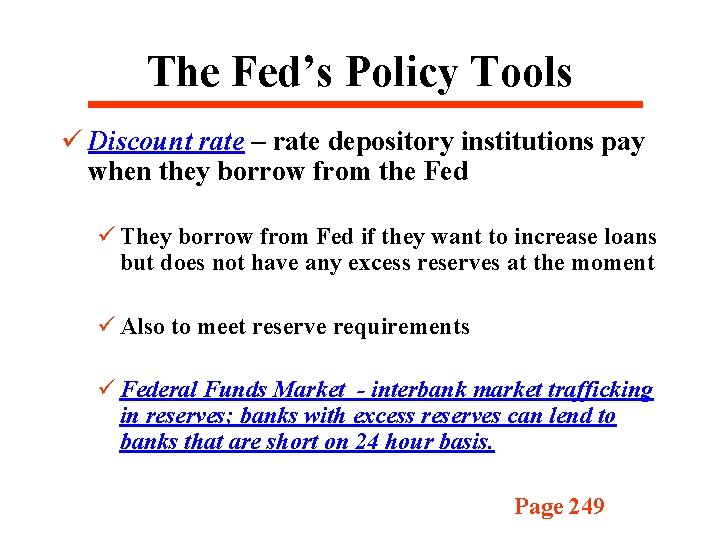 The Fed’s Policy Tools ü Discount rate – rate depository institutions pay when they The Fed’s Policy Tools ü Discount rate – rate depository institutions pay when they
