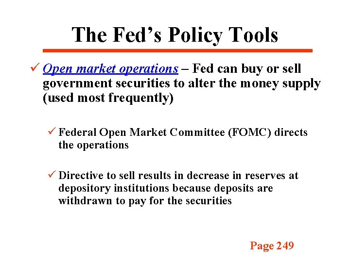 The Fed’s Policy Tools ü Open market operations – Fed can buy or sell