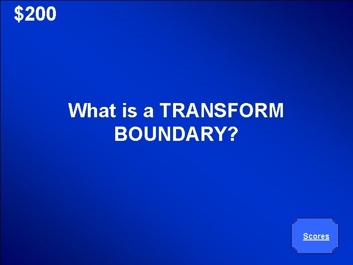 © Mark E. Damon - All Rights Reserved $200 What is a TRANSFORM BOUNDARY?