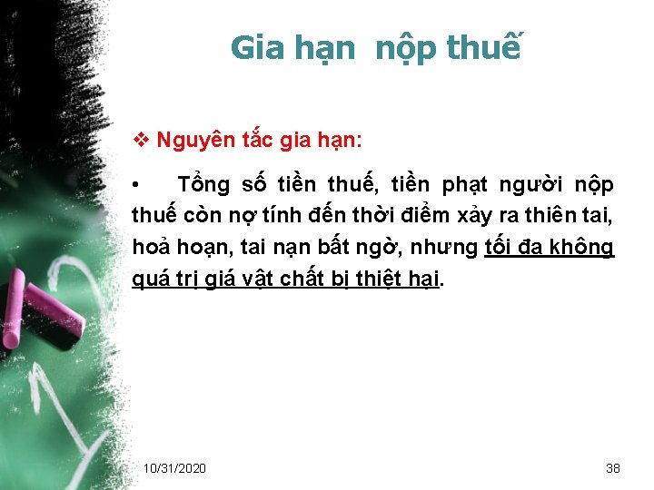 Gia hạn nộp thuế v Nguyên tắc gia hạn: • Tổng số tiền thuế,