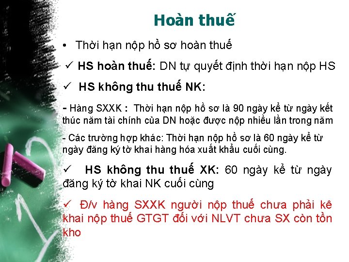 Hoàn thuế • Thời hạn nộp hồ sơ hoàn thuế ü HS hoàn thuế: