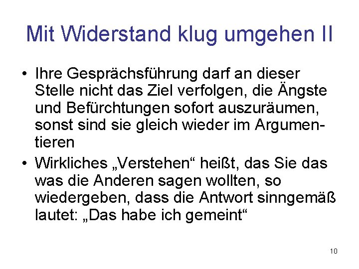 Mit Widerstand klug umgehen II • Ihre Gesprächsführung darf an dieser Stelle nicht das