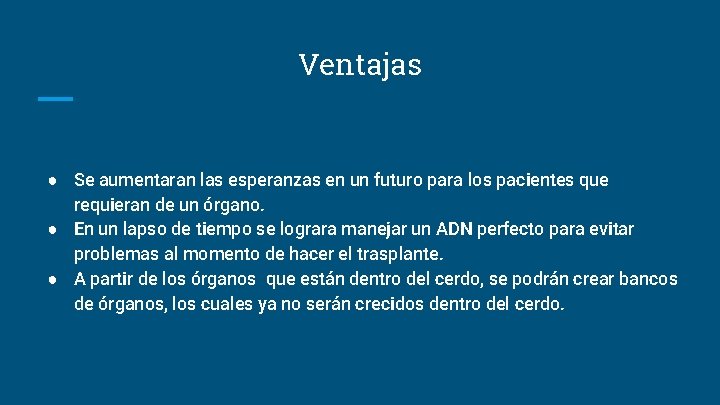 Ventajas ● Se aumentaran las esperanzas en un futuro para los pacientes que requieran