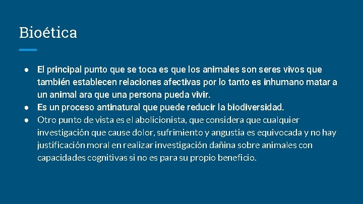 Bioética ● El principal punto que se toca es que los animales son seres