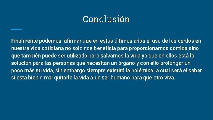 Conclusión Finalmente podemos afirmar que en estos últimos años el uso de los cerdos