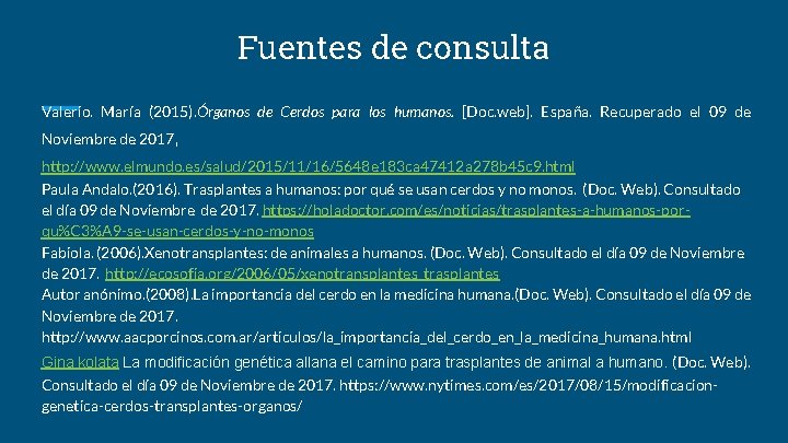 Fuentes de consulta Valerio. María (2015). Órganos de Cerdos para los humanos. [Doc. web].