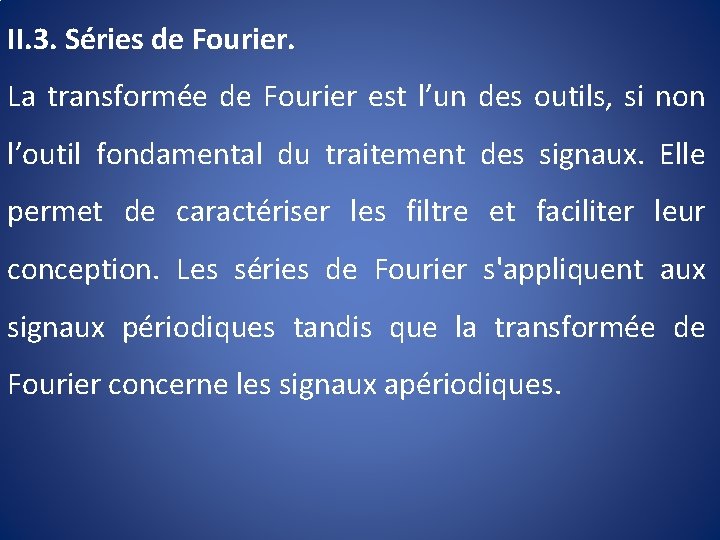 II. 3. Séries de Fourier. La transformée de Fourier est l’un des outils, si