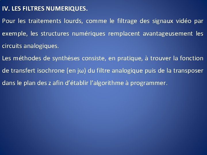 IV. LES FILTRES NUMERIQUES. Pour les traitements lourds, comme le filtrage des signaux vidéo