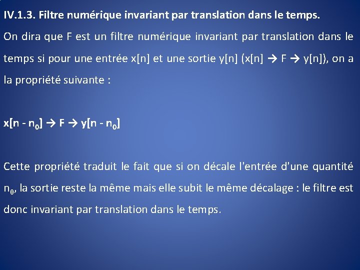 IV. 1. 3. Filtre numérique invariant par translation dans le temps. On dira que