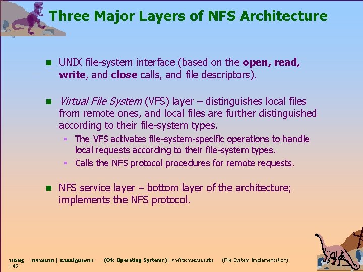 Three Major Layers of NFS Architecture n UNIX file-system interface (based on the open,