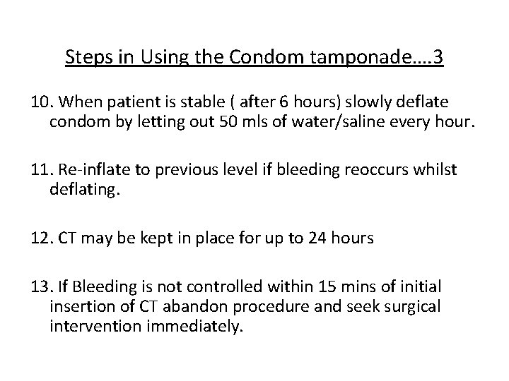 Steps in Using the Condom tamponade…. 3 10. When patient is stable ( after