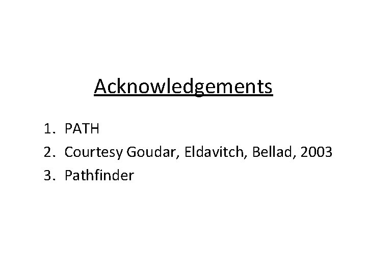 Acknowledgements 1. PATH 2. Courtesy Goudar, Eldavitch, Bellad, 2003 3. Pathfinder 