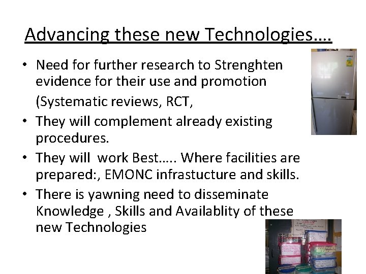 Advancing these new Technologies…. • Need for further research to Strenghten evidence for their