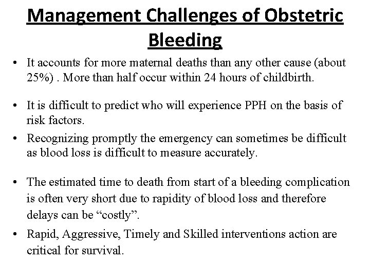 Management Challenges of Obstetric Bleeding • It accounts for more maternal deaths than any