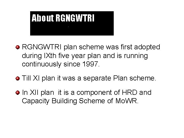 About RGNGWTRI plan scheme was first adopted during IXth five year plan and is
