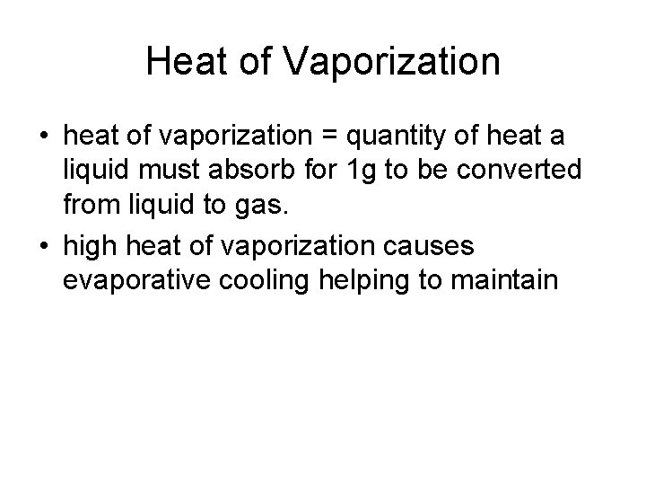 Heat of Vaporization • heat of vaporization = quantity of heat a liquid must