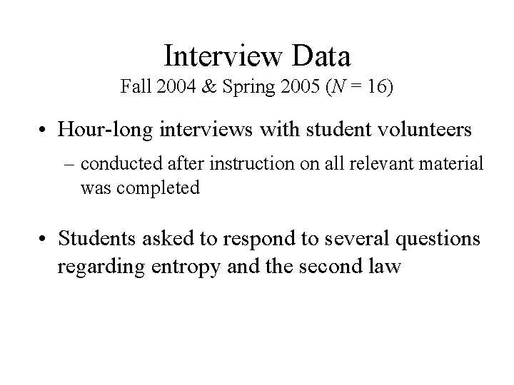 Interview Data Fall 2004 & Spring 2005 (N = 16) • Hour-long interviews with