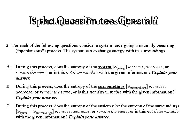 Is the Question too General? Spontaneous Process Question 3. For each of the following