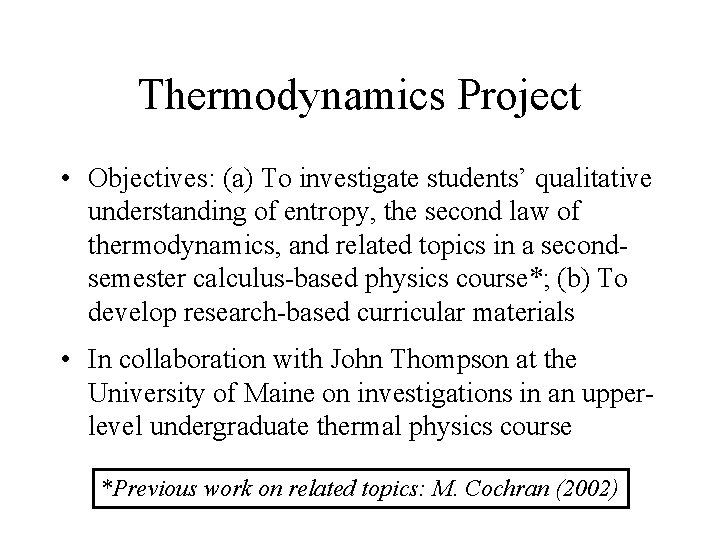 Thermodynamics Project • Objectives: (a) To investigate students’ qualitative understanding of entropy, the second