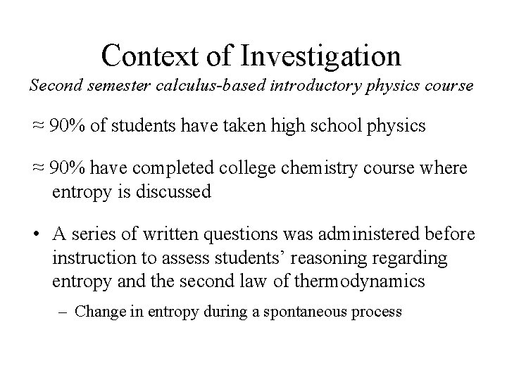 Context of Investigation Second semester calculus-based introductory physics course ≈ 90% of students have