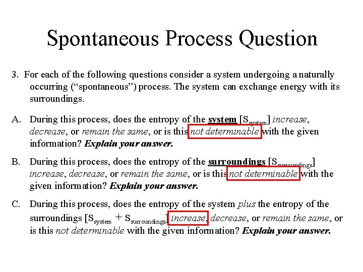 Spontaneous Process Question 3. For each of the following questions consider a system undergoing