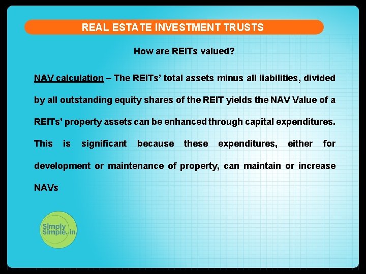 REAL ESTATE INVESTMENT TRUSTS How are REITs valued? NAV calculation – The REITs’ total