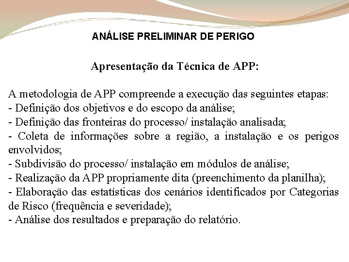 ANÁLISE PRELIMINAR DE PERIGO Apresentação da Técnica de APP: A metodologia de APP compreende