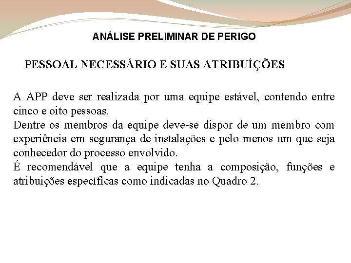 ANÁLISE PRELIMINAR DE PERIGO PESSOAL NECESSÁRIO E SUAS ATRIBUÍÇÕES A APP deve ser realizada