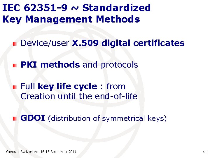 IEC 62351 -9 ~ Standardized Key Management Methods Device/user X. 509 digital certificates PKI