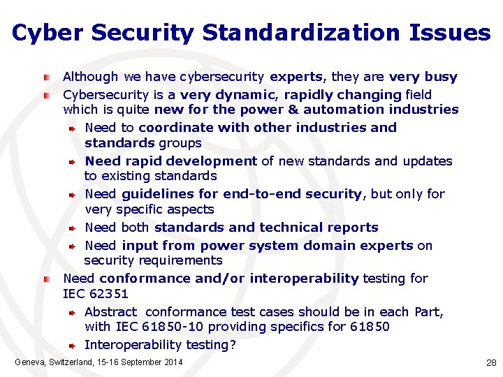 Cyber Security Standardization Issues Although we have cybersecurity experts, they are very busy Cybersecurity