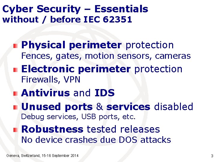 Cyber Security – Essentials without / before IEC 62351 Physical perimeter protection Fences, gates,
