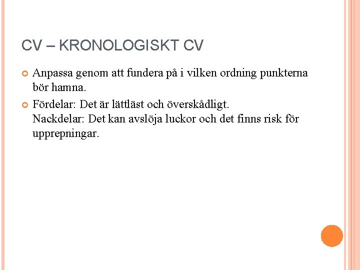 CV – KRONOLOGISKT CV Anpassa genom att fundera på i vilken ordning punkterna bör