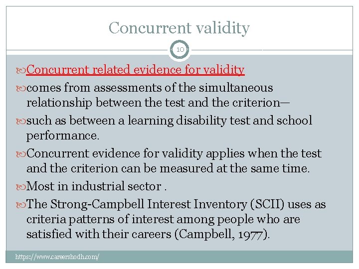 Concurrent validity 10 Concurrent related evidence for validity comes from assessments of the simultaneous