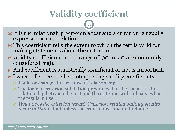 Validity coefficient 11 It is the relationship between a test and a criterion is