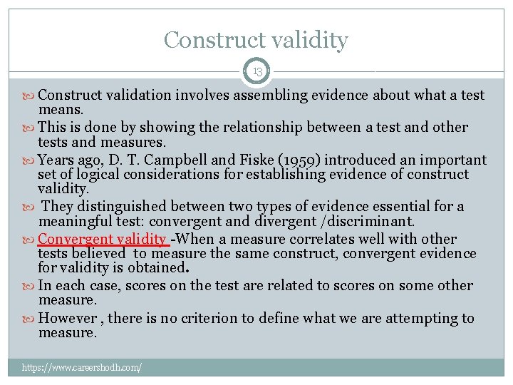 Construct validity 13 Construct validation involves assembling evidence about what a test means. This