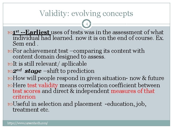 Validity: evolving concepts 4 1 st --Earliest uses of tests was in the assessment