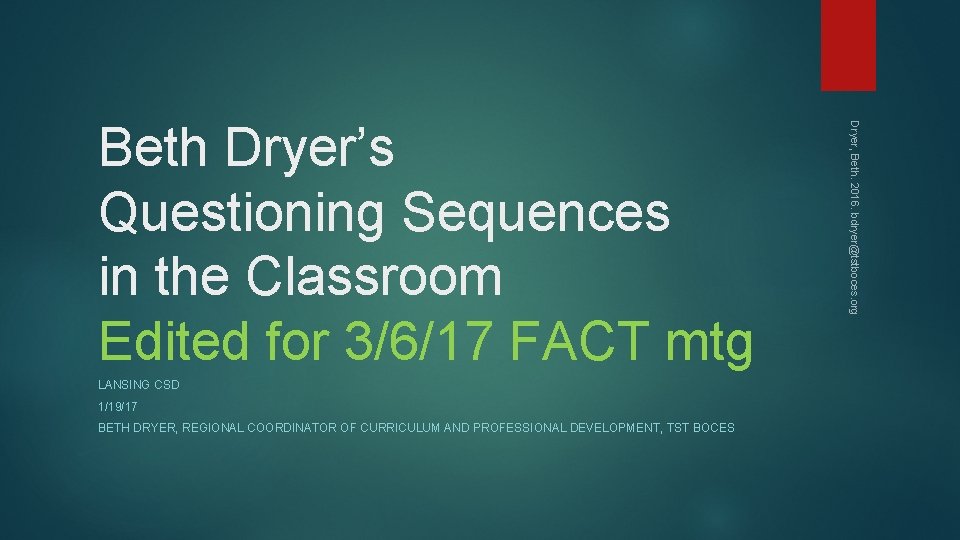 LANSING CSD 1/19/17 BETH DRYER, REGIONAL COORDINATOR OF CURRICULUM AND PROFESSIONAL DEVELOPMENT, TST BOCES