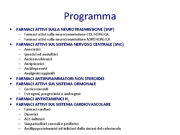 Programma • FARMACI ATTIVI SULLA NEUROTRASMISSIONE (SNP) – Farmaci attivi sulla neurotrasmissione COLINERGICA –