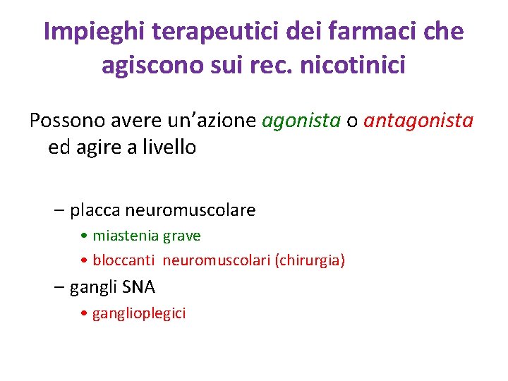 Impieghi terapeutici dei farmaci che agiscono sui rec. nicotinici Possono avere un’azione agonista o