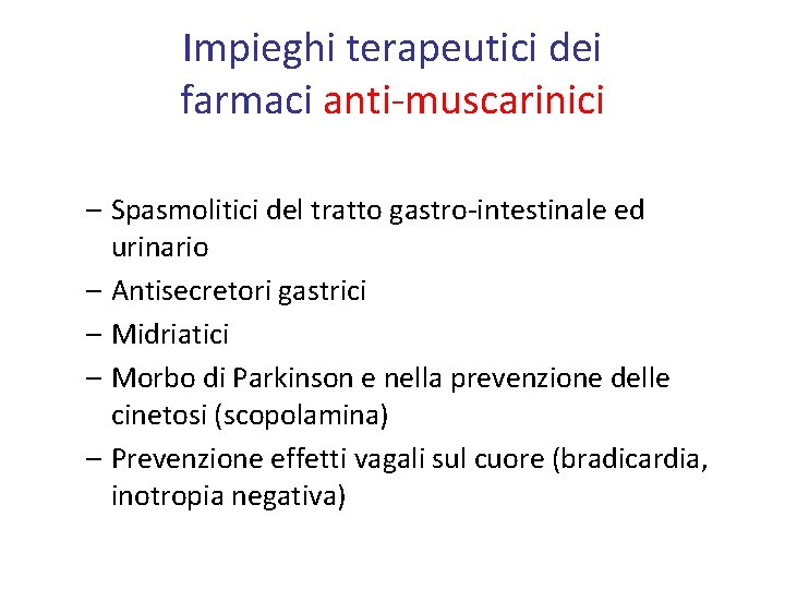 Impieghi terapeutici dei farmaci anti-muscarinici – Spasmolitici del tratto gastro-intestinale ed urinario – Antisecretori