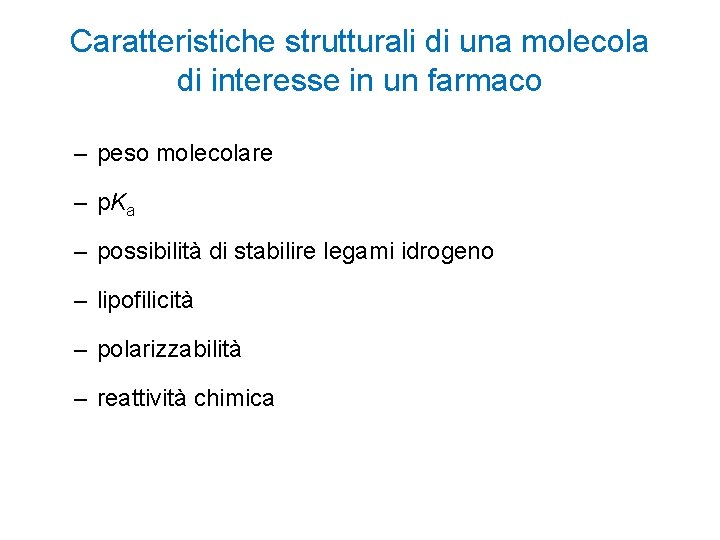 Caratteristiche strutturali di una molecola di interesse in un farmaco – peso molecolare –