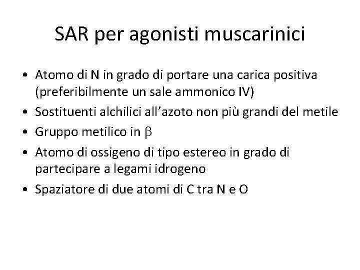 SAR per agonisti muscarinici • Atomo di N in grado di portare una carica
