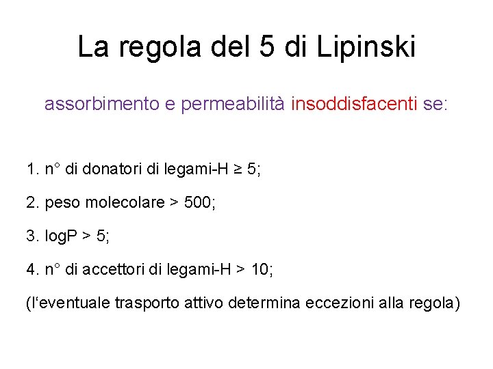 La regola del 5 di Lipinski assorbimento e permeabilità insoddisfacenti se: 1. n° di