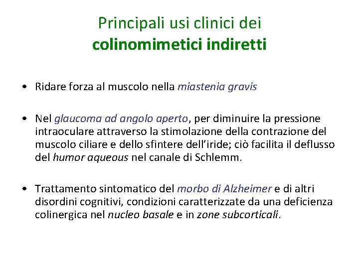 Principali usi clinici dei colinomimetici indiretti • Ridare forza al muscolo nella miastenia gravis